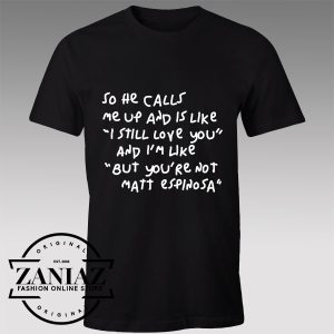 Tshirt Matt Espinosa So He Calls Me Up