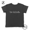 Buy Shirt Kids Be Kind to Each Other Quotes