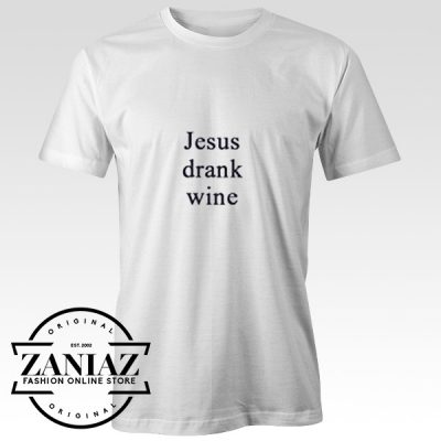 Buy Tshirt Jesus Drank Wine