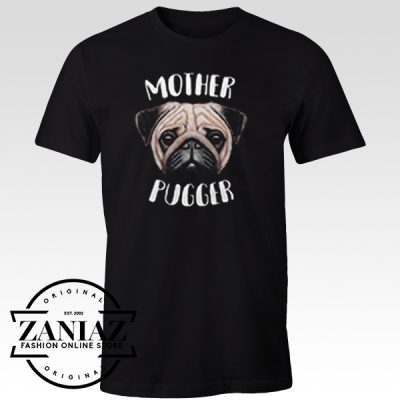 Custom Tshirt Mother Pugger