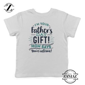 Funny Fathers Day Shirt Mom Says You're Welcome