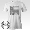America Party Shirt Did You America Today Tees
