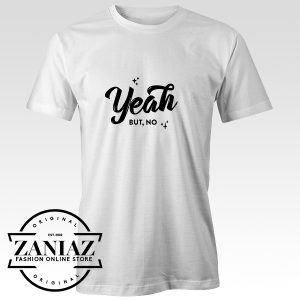 Buy Cheap Tshirt Yeah But No Mens Tshirt Unisex Adult