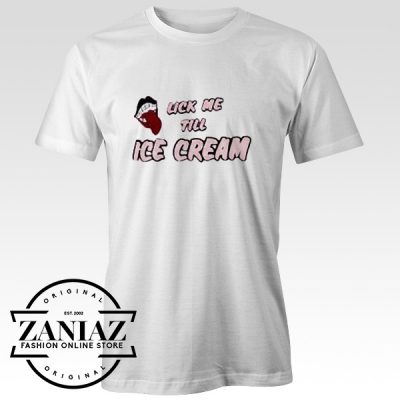 Lick Me Till Ice Cream Tshirt