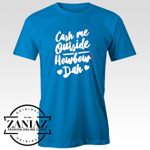 Cheap Tees Cash Me Outside Howbow Dah Tshirt