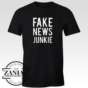 Tees Shirt Fake News Junkie Funny T Shirt Unisex