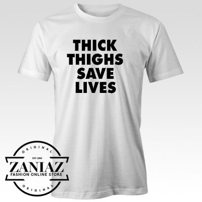 Cheap Tshirt Thick Thighs Save Lives Tee Shirt Adult Unisex