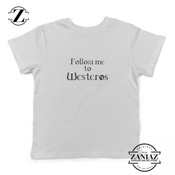 Follow Me To Westeros Lord of The Rings Shirt Kids
