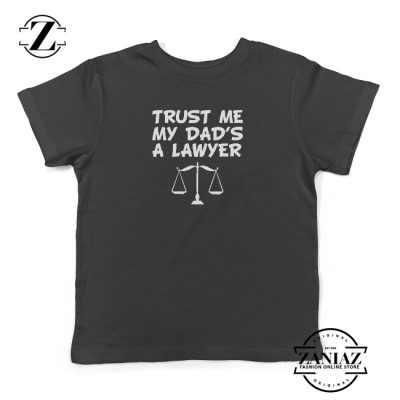 Trust Me My Dad's a Lawyer Youth Toddler Shirt Kids