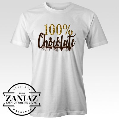 100 % Chocolate Day T-Shirt Funny Quote Shirt