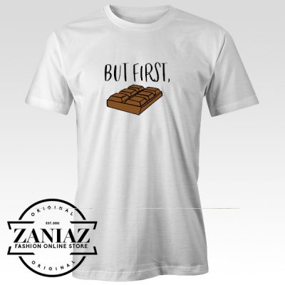 Cheap Tshirt But First Chocolate Quotes Shirt Adult