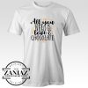 All You Need Is Love E Chocolate T-shirt