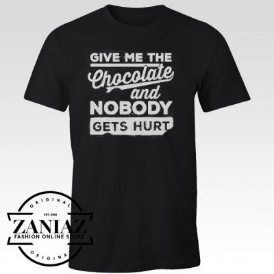 Give Me the Chocolate and Nobody Gets Hurt Shirt