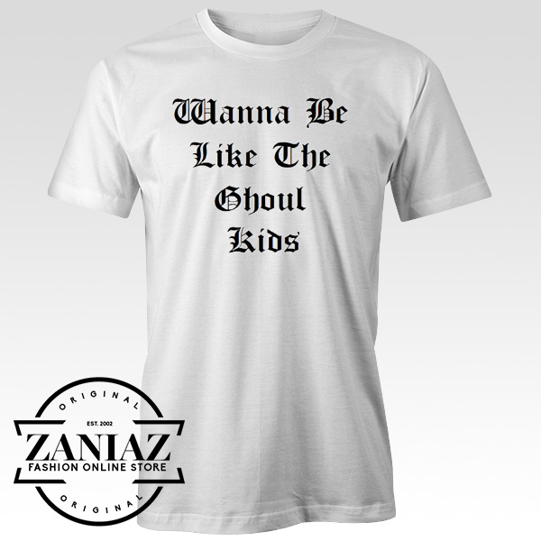 Wanna Be Like The Ghoul T-shirt