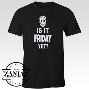Quote Is it Friday Yet T-shirt
