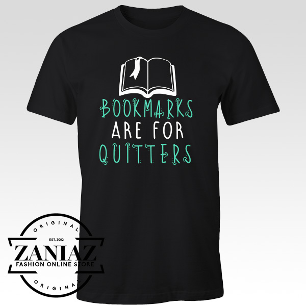 Bookmarks Are For Quitters Reading Funny Tshirt
