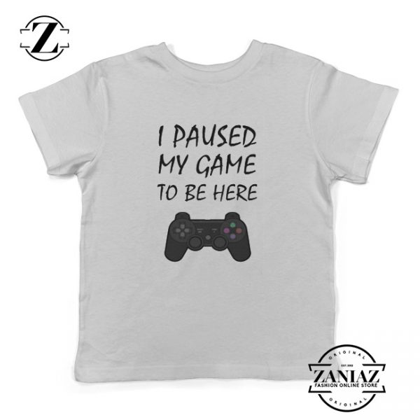 Buy Cheap I Paused My Game to Be Here Kids Tees