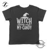 Witch Better Have My Candy Kids Halloween Shirt