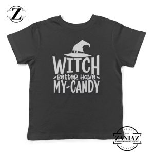Witch Better Have My Candy Kids T-shirt