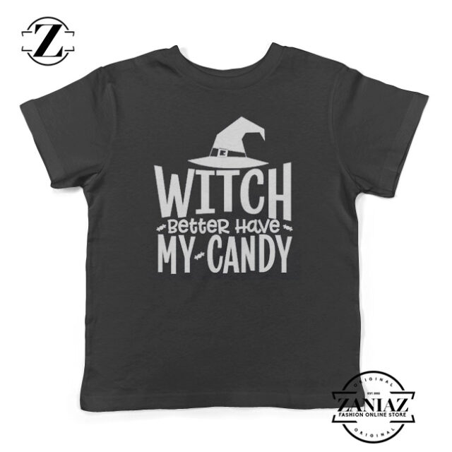 Witch Better Have My Candy Kids T-shirt
