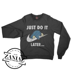 Just Do It later Snorlax Sweatshirt