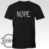 Buy Nope T-Shirt Sarcasm Cheap Funny Tshirt