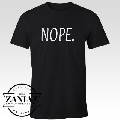 Buy Nope T-Shirt Sarcasm Cheap Funny Tshirt