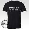 Buy Okayest Dad Father of the Year Cheap Shirt