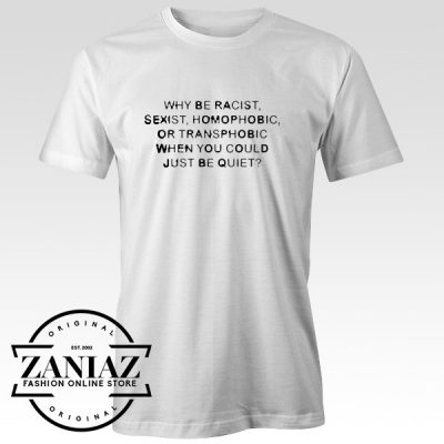 Cheap Christmas Gift T shirt Why Be Racist Sexist