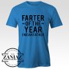 Farter Of The Year I Mean Father Mens Cheap Shirt