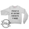 Friday Second Favorite F Word Sweatshirt Crewneck Size S-3XL