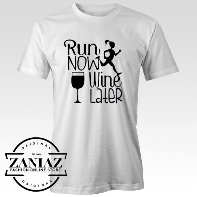T-Shirts Cheap Run Now Wine Later