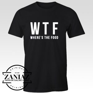 WTF Wheres The Food Funny T-shirt