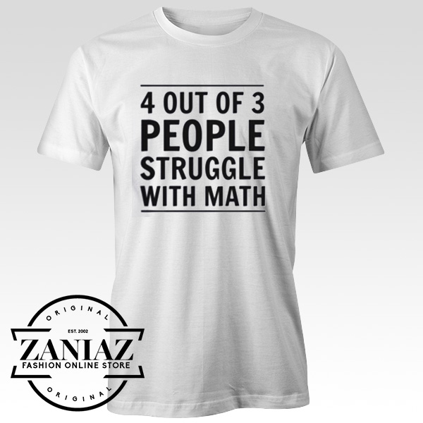 Cheap Shirt 4 Out of 3 People Struggle with Math
