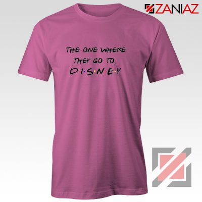Disney Shirt The One Where They Go to Top T Shirt for Women Pink