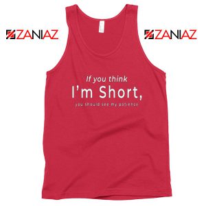 Funny Quote Tank Top If You Think I’m Short Cheap Tank Top Black