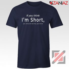 If You Think I'm Short Funny T-Shirts - ZANIAZ STORE