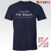 If You Think I’m Short Funny T-shirts Gift For Women Navy Blue