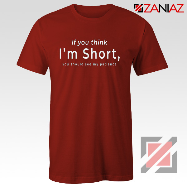 If You Think I’m Short Funny T-shirts Gift For Women Red