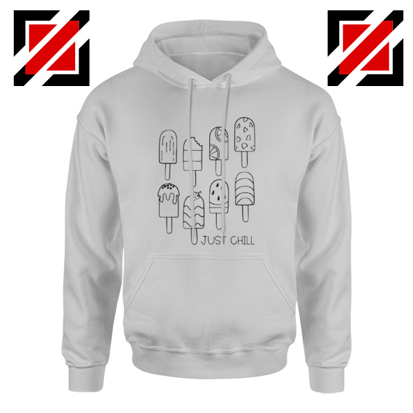 Just Chill Popsicle Hoodie Cheap Hoodie Birthday Gift Unisex Grey