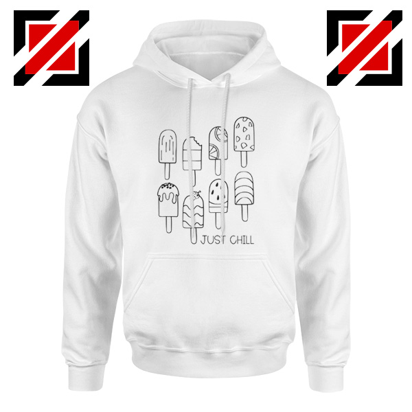 Just Chill Popsicle Hoodie Cheap Hoodie Birthday Gift Unisex White