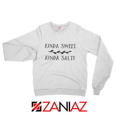 Kinda Sweet Kinda Salty Cheap Sweatshirt Gift Sweater Size S-3XL White