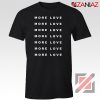 Love More Slogan Shirt Love Forever Tee Boyfriend Love T-Shirt Black