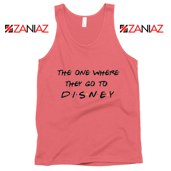 The One Where They Go to Disney Tank Top Funny Tank Top Coral