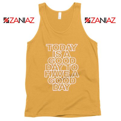 Today is a good Day to Have a Good Day Tank Top Summer Tank Top Sunshine