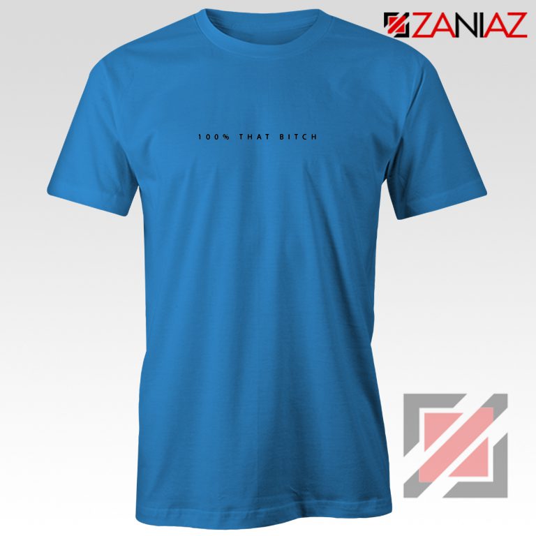 100% That Bitch Shirt Lizzo Lyrics Cheap Shirt Size S-3XL Blue