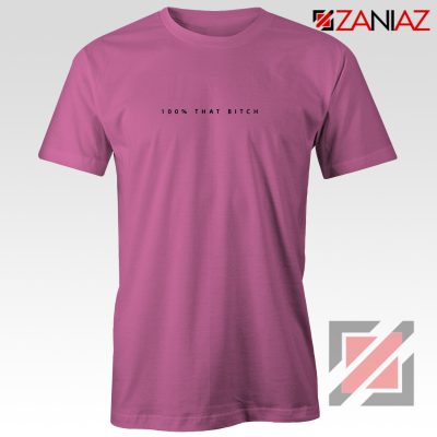 100% That Bitch Shirt Lizzo Lyrics Cheap Shirt Size S-3XL Pink