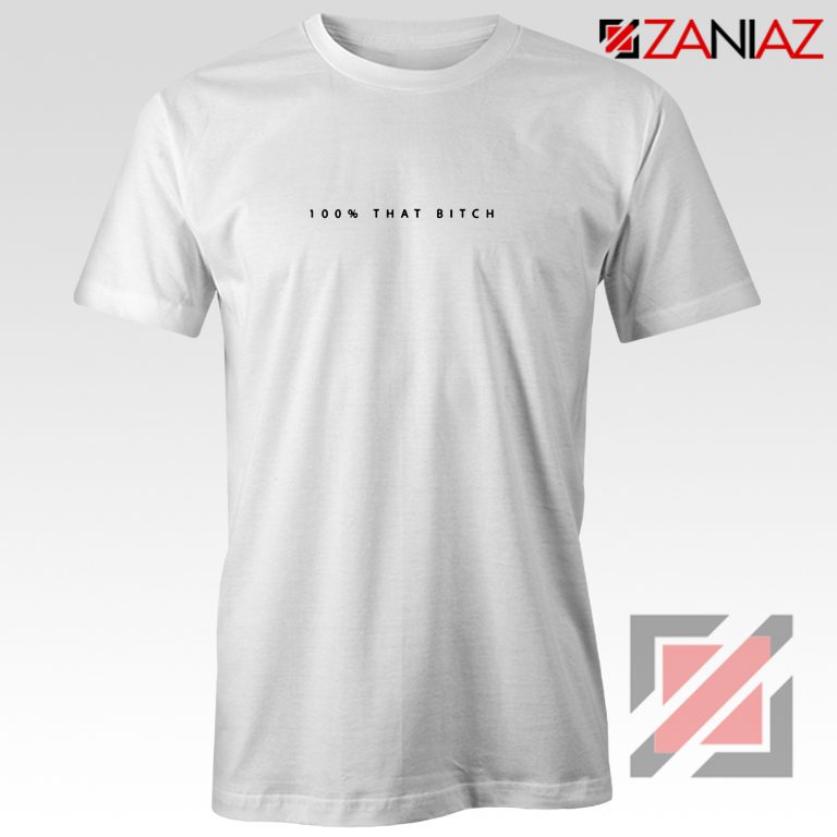 100% That Bitch Shirt Lizzo Lyrics Cheap Shirt Size S-3XL White