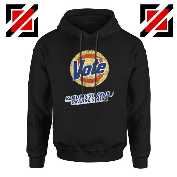Vote Removes Stubborn Orange Stains Funny Hoodie