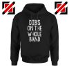 Dibs On The Whole Band Hoodie